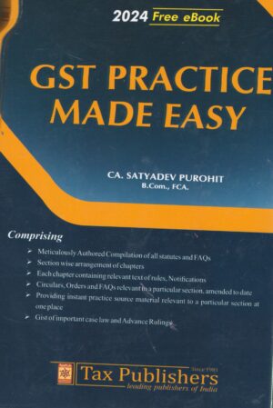 Tax Publishers GST Practice Made Easy by Satyadev Purohit 2024
