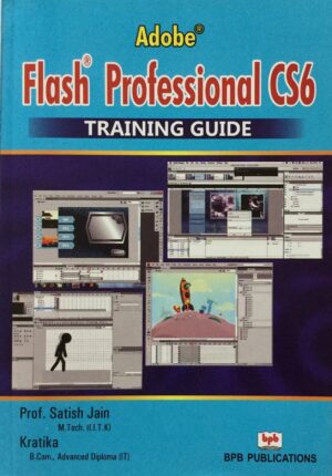 BPB Publication Adobe Flash Professional CS6 Training Guide