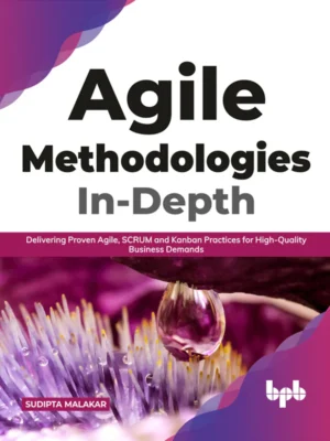 BPB Publication Agile Methodologies In-Depth