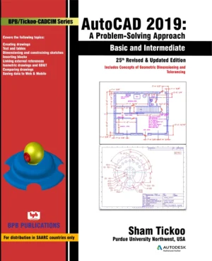 BPB Publication AutoCAD 2019: A Problem-Solving Approach Basic and Intermediate