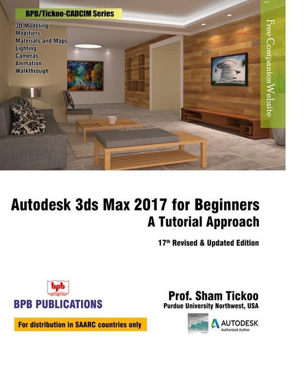 BPB Publication Autodesk 3Ds Max 2017 for Beginners: A Tutorial Approach
