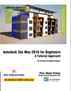 BPB Publication Autodesk 3Ds Max 2018 for Beginners: A Tutorial Approach