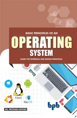 BPB Publication Basic Principles of an Operating System