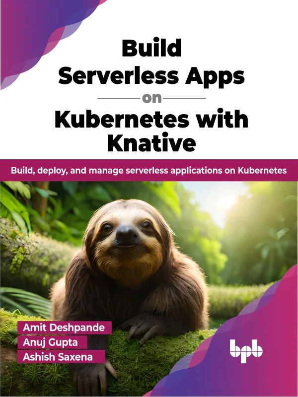 BPB Publication Build Serverless Apps on Kubernetes with Knative