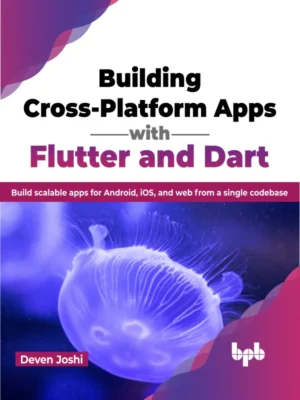 BPB Publication Building Cross-Platform Apps with Flutter & Dart