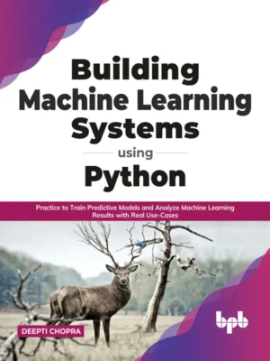 BPB Publication Building Machine Learning Systems Using Python