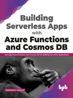BPB Publication Building Serverless Apps with Azure Functions & Cosmos DB