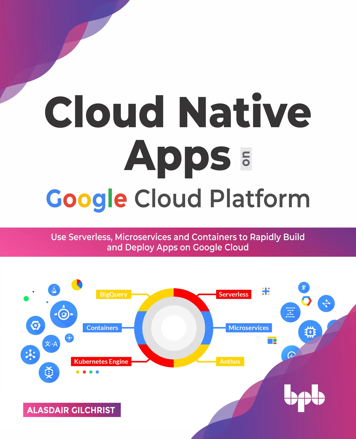BPB Publication Cloud Native Apps on Google Cloud Platform - Aggarwal ...