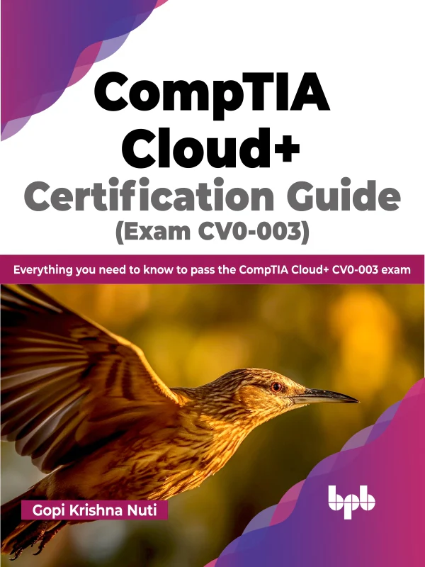 BPB Publication CompTIA Cloud+ Certification Guide (Exam CV0-003)