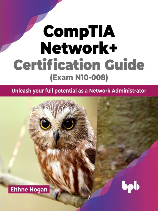 BPB Publication CompTIA Network+ Certification Guide (Exam N10-008)