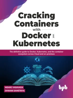 BPB Publication Cracking Containers with Docker and Kubernetes