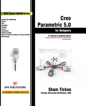 BPB Publication Creo Parametric 5.0 for Designers