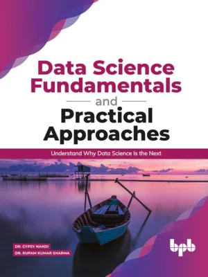 BPB Publication Data Science Fundamentals & Practical Approaches