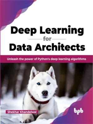 BPB Publication Deep Learning for Data Architects