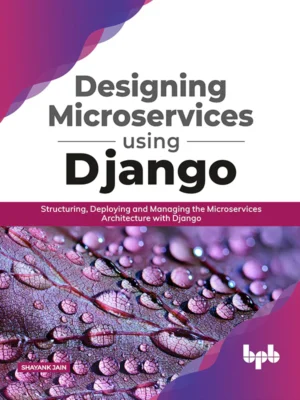 BPB Publication Designing Microservices using Django
