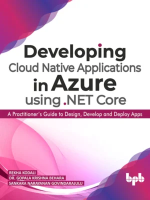 BPB Publication Developing Cloud Native Applications in Azure using .NET Core