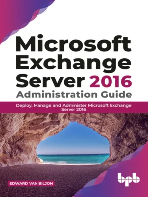 BPB Publication Exchange Server 2016 Administration Guide
