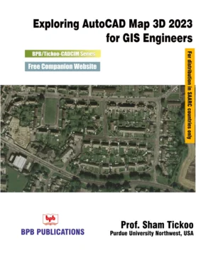 BPB Publication Exploring AutoCAD Map 3D 2023 for GIS Engineers