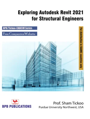 BPB Publication Exploring Autodesk Revit 2021 for Structural Engineers