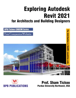 BPB Publication Exploring Autodesk Revit 2021 for Architects & Building Designers