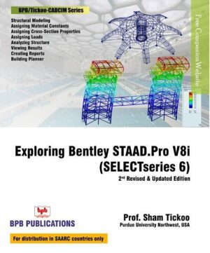 BPB Publication Eploring Bentley STAAD.Pro V8i (SELECTseries 6)