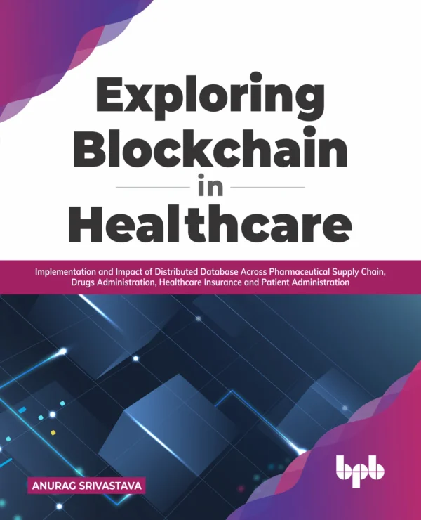 BPB Publication Exploring Blockchain in Healthcare