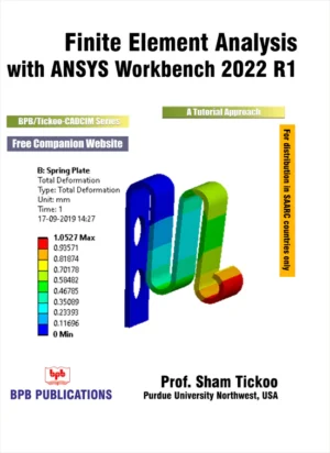 BPB Publication Finite Element Analysis with Ansys Workbench 2022 R1 (A Tutorial Approach)