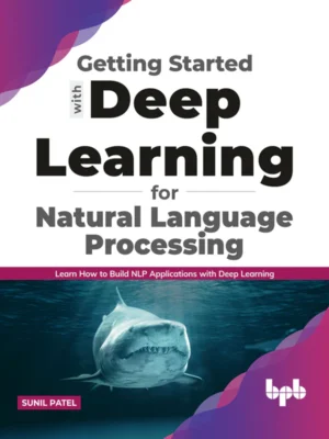 BPB Publication Getting started with Deep Learning for Natural Language Processing (NLP)