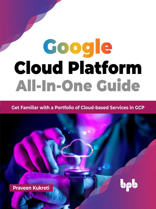 BPB Publication Google Cloud Platform All-In-One Guide