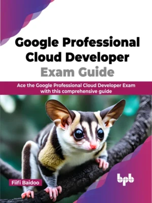 BPB Publication Google Professional Cloud Developer Exam Guide