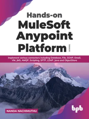 BPB Publication Hands-on MuleSoft Anypoint Platform Volume 3