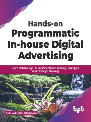 BPB Publication Hands-on Programmatic In-house Digital Advertising