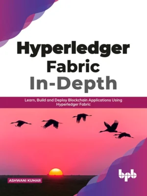 BPB Publication Hyperledger Fabric In-Depth
