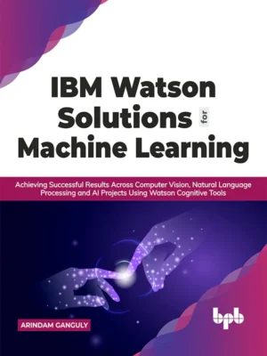 BPB Publication IBM Watson Solutions for Machine Learning