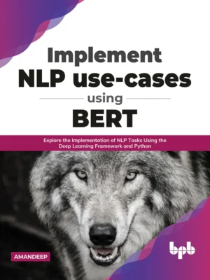 BPB Publication Implement NLP use-cases using BERT