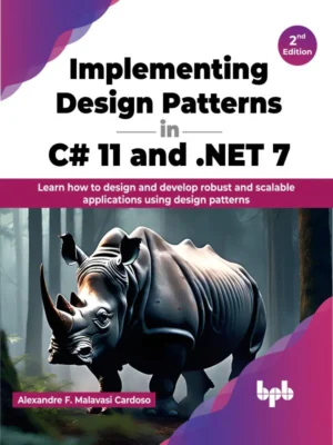 BPB Publication Implementing Design Patterns in C# 11 & .NET 7