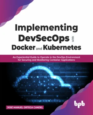 BPB Publication Implementing DevSecOps with Docker and Kubernetes