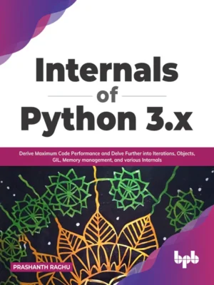 BPB Publication Internals of Python 3.x