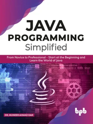 BPB Publication JAVA Programming  Simplified: From Novice to Professional