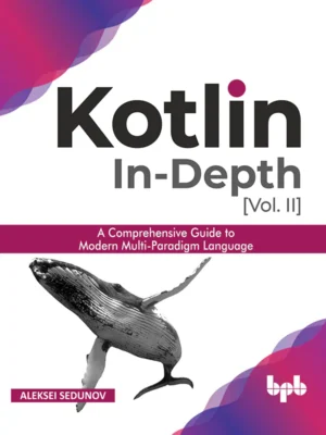 BPB Publication Kotlin In-depth Vol-II