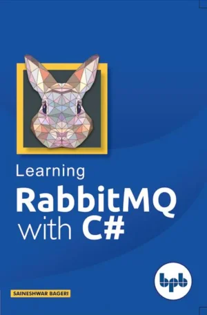 BPB Publication Learning Rabbit MQ with C#