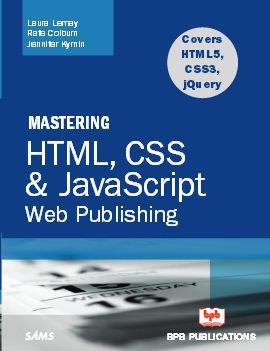 BPB Publication MASTERING HTML, CSS & Java Script Web Publishing