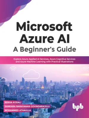 BPB Publication Microsoft Azure AI: A Beginners Guide