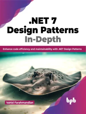 BPB Publication .NET 7 Design Patterns In-Depth