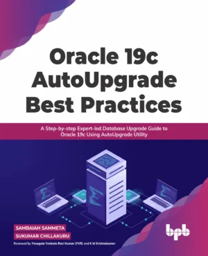 BPB Publication Oracle 19c AutoUpgrade Best Practices