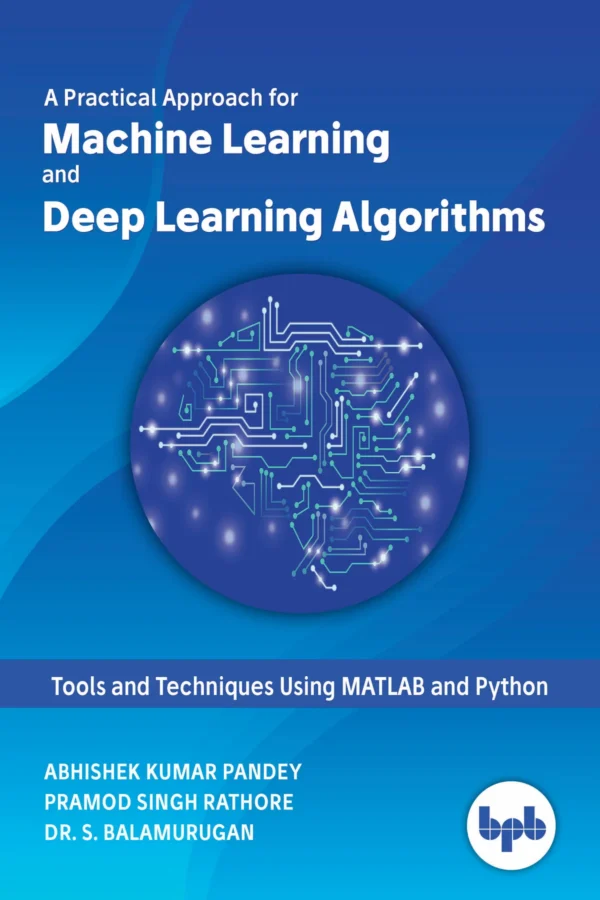 BPB Publication Practical Approach for Machine Learning & Deep Learning Algorithms