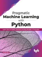 BPB Publication Pragmatic Machine Learning with Python