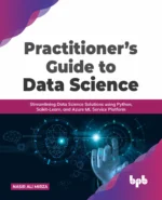 BPB Publication Practitioner?s Guide to Data Science