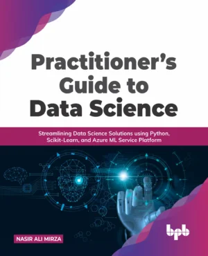 BPB Publication Practitioner?s Guide to Data Science