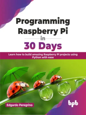 BPB Publication Programming Raspberry Pi in 30 Days